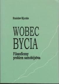 Wobec bycia. Filozoficzny problem samobójstwa - Stanisław Kijaczko
