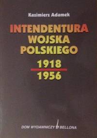 Intendentura Wojska Polskiego 1918-1956 - Kazimierz Adamek