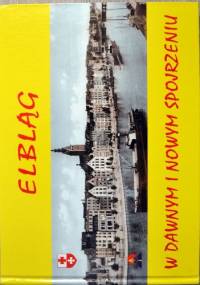 Elbląg w dawnym i nowym spojrzeniu - Jerzy Zaskiewicz