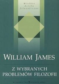 Z wybranych problemów filozofii - William James