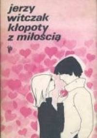 Kłopoty z miłością - Jerzy Witczak