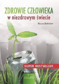 Zdrowie człowieka w niezdrowym świecie - Borys Bołotow