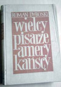 Wielcy pisarze amerykańscy - Roman Dyboski
