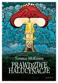 Prawdziwe halucynacje - Terence McKenna