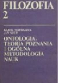 Filozofia 2 Ontologia, teoria poznania i ogólna metodologia nauk - Jan Such, Karol Matraszek