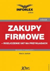 Zakupy firmowe rozliczenie VAT na przykładach - Jasiński Marcin