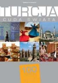Turcja. Cuda świata. 100 kultowych rzeczy, zjawisk, miejsc - praca zbiorowa