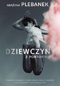 Dziewczyny z Portofino - Grażyna Plebanek