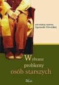 Wybrane problemy osób starszych - praca zbiorowa, red. Agnieszka Nowicka