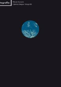 Ujemny biegun fotografii - Witold Kanicki