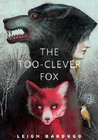 The Too-Clever Fox - Leigh Bardugo