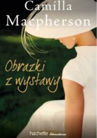 Obrazki z wystawy - Camilla Macpherson