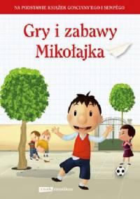Gry i zabawy Mikołajka - praca zbiorowa