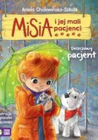 Misia i jej mali pacjenci. Deszczowy pacjent. - Aniela Cholewińska-Szkolik
