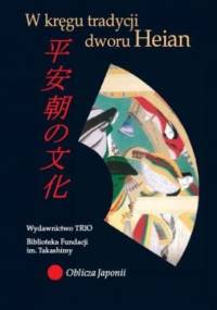 W kręgu tradycji dworu Heian - Iwona Kordzińska-Nawrocka