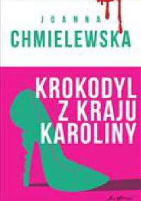 Krokodyl z Kraju Karoliny - Joanna Chmielewska
