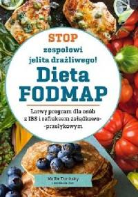 Stop zespołowi jelita drażliwego! Dieta FODMAP. Łatwy program dla osób z IBS i refluksem żołądkowo-przełykowym - Gabriela Gardner, Mollie Tunitsky