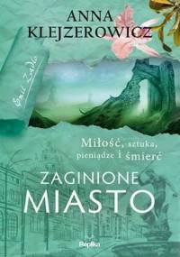 Zaginione miasto - Anna Klejzerowicz