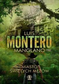 Miasto Świętych Mężów - Luis Montero Manglano