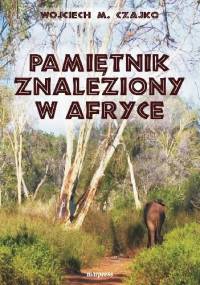 Pamiętnik znaleziony w Afryce - Wojciech Czajko