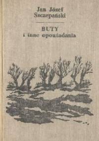 Buty i inne opowiadania - Jan Józef Szczepański