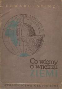 Co wiemy o wnętrzu Ziemi - Edward Stenz