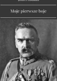 Moje pierwsze boje - Józef Piłsudski