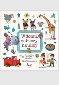 W domu, w dziczy, na ulicy. Rozbrykany słownik obrazkowy - Fiep Westendorp