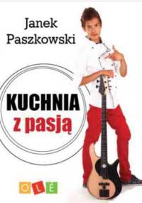 Kuchnia z pasją - Janek Paszkowski