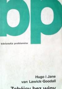 Zabójcy bez winy - Jane Goodall, Hugo Arndt Rodolf van Lawick