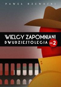 Wielcy zapomniani dwudziestolecia cz. 2 - Paweł Rzewuski