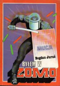Byłem w ZOMO - Bogdan Juruś