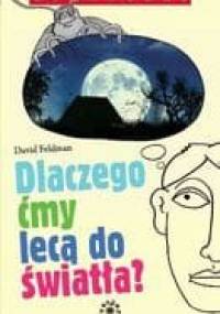 Dlaczego ćmy lecą do światła? - David Feldman