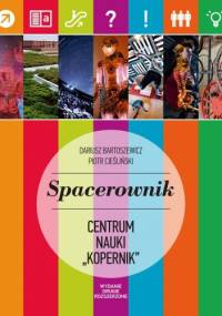 Spacerownik. Centrum Nauki "Kopernik" - Dariusz Bartoszewicz, Piotr Cieśliński