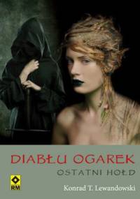 Diabłu ogarek. Ostatni hołd - Konrad T. Lewandowski