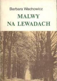 Malwy na lewadach - Barbara Wachowicz
