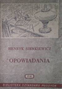 Opowiadania - Henryk Sienkiewicz