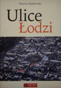 Ulice Łodzi - Dariusz Kędzierski