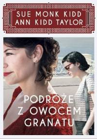 Podróże z owocem granatu - Sue Monk Kidd, Ann Kidd Taylor