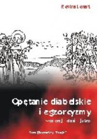 Opętanie diabelskie i egzorcyzmy : wczoraj - dziś - jutro - Regina Lenart