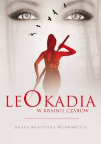 Leokadia w krainie czarów - Agata Agnieszka Włodarczyk