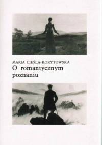 O romantycznym poznaniu - Maria Cieśla-Korytowska