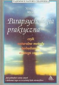 Parapsychologia praktyczna czyli Naturalne metody pobudzania szóstego zmysłu - Milan Rýzl