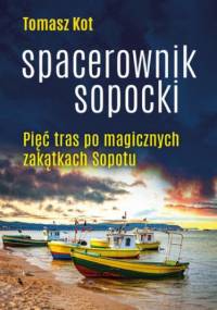 Spacerownik sopocki. Pięć tras po magicznych zakątkach Sopotu - Kot Tomasz