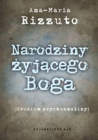 Narodziny żyjącego Boga - Ana-Maria Rizzuto