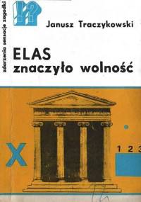 ELAS znaczyło wolność - Janusz Traczykowski