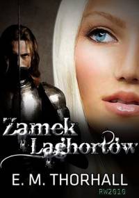 Zamek Laghortów - E.M. Thorhall