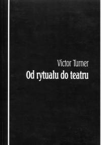 Od rytuału do teatru - Victor W. Turner