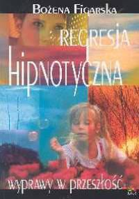 Regresja hipnotyczna - Bożena Figarska