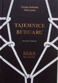 Tajemnice buduaru. Seks bez cenzury - Betony Vernon